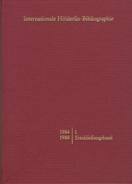 Produktbild: Internationale H&ouml;lderlin-Bibliographie / 1984-1988. I Erschlie&szlig;ungsband