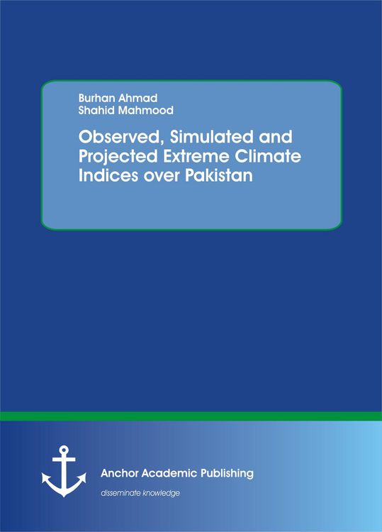 Produktbild: Observed, Simulated and Projected Extreme Climate Indices over Pakistan