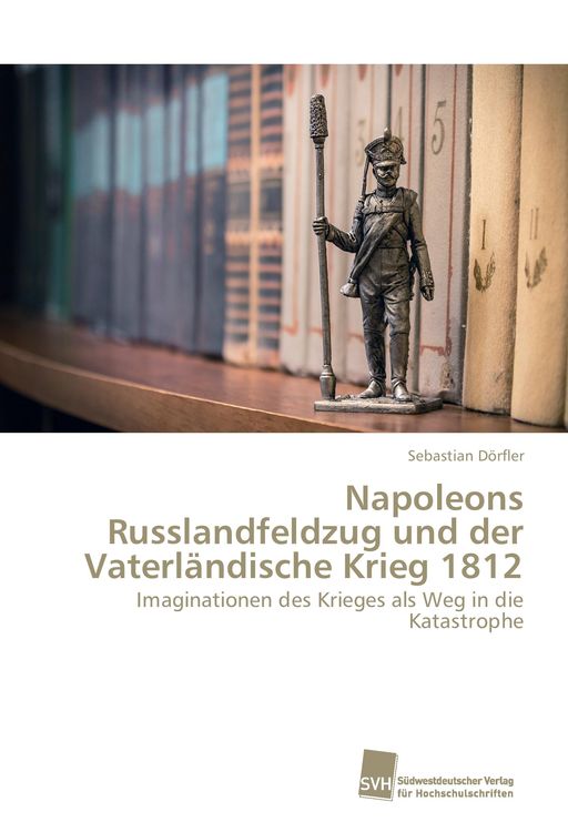 Produktbild: Napoleons Russlandfeldzug und der Vaterl&auml;ndische Krieg 1812