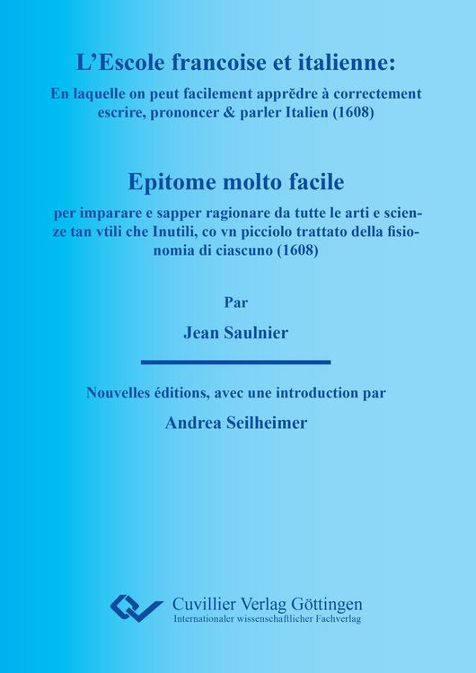 Produktbild: L&rsquo;ESCOLE FRAN&Ccedil;OISE ET ITALIENNE : En laquelle on peut facilement apprĕdre &agrave; correctement escrire, prononcer & parler Italien. EPITOME MOLTO FACILE PER
