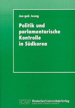 Produktbild: Politik und parlamentarische Kontrolle in S&uuml;dkorea