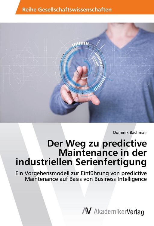 Produktbild: Der Weg zu predictive Maintenance in der industriellen Serienfertigung