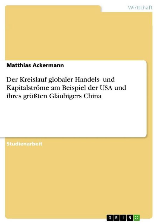 Produktbild: Der Kreislauf globaler Handels- und Kapitalstr&ouml;me am Beispiel der USA und ihres gr&ouml;&szlig;ten Gl&auml;ubigers China