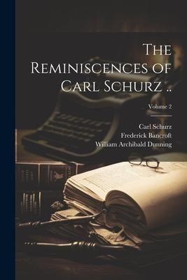 Produktbild: The Reminiscences of Carl Schurz ..; Volume 2