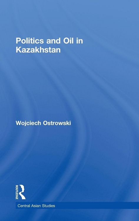 Produktbild: Politics and Oil in Kazakhstan