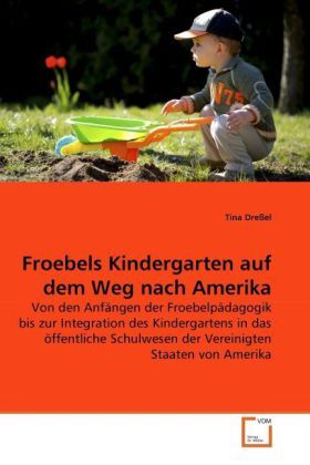 Produktbild: Dre&szlig;el, T: Froebels Kindergarten auf dem Weg nach Amerika