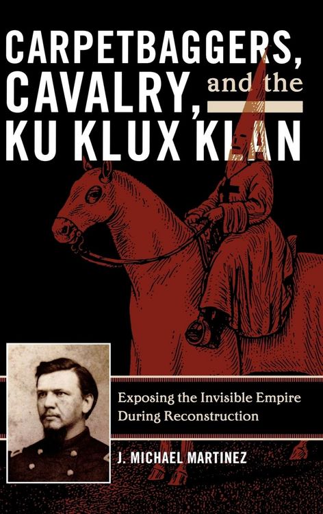 Produktbild: Carpetbaggers, Cavalry, and the Ku Klux Klan
