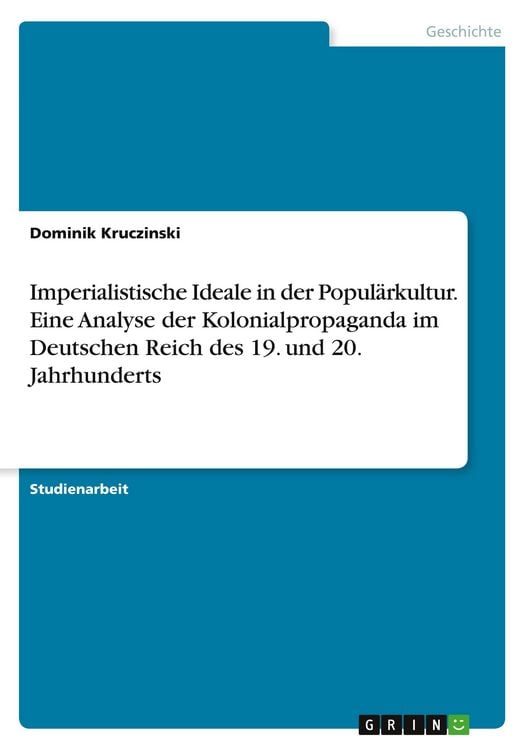 Produktbild: Imperialistische Ideale in der Populärkultur. Eine Analyse der Kolonialpropaganda im Deutschen Reich des 19. und 20. Jahrhunderts