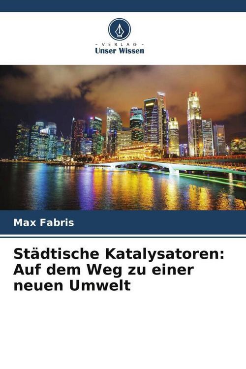 Produktbild: St&auml;dtische Katalysatoren: Auf dem Weg zu einer neuen Umwelt
