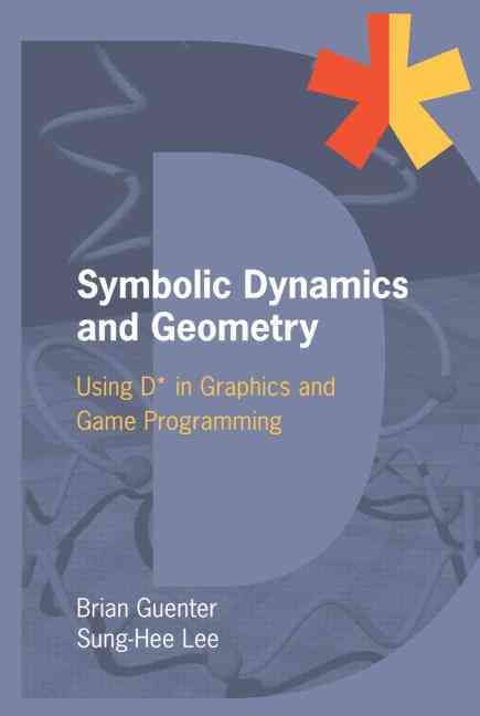 Produktbild: Symbolic Dynamics and Geometry: Using D* in Graphics and Game Programming