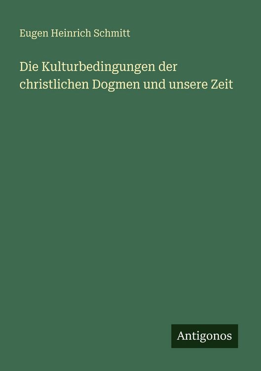 Produktbild: Die Kulturbedingungen der christlichen Dogmen und unsere Zeit