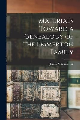 Produktbild: Materials Toward a Genealogy of the Emmerton Family