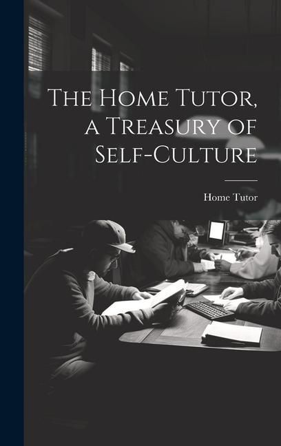 Produktbild: The Home Tutor, a Treasury of Self-Culture