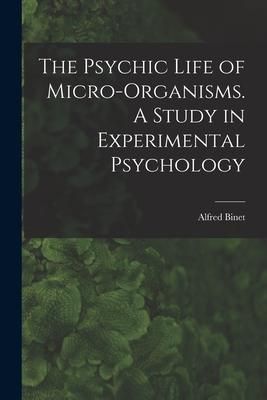 Produktbild: The Psychic Life of Micro-Organisms. A Study in Experimental Psychology