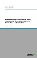 Produktbild: Anthropologie als Grundpfeiler in der Staatstheorie von Thomas Hobbes im Kontrast zur aristotelischen