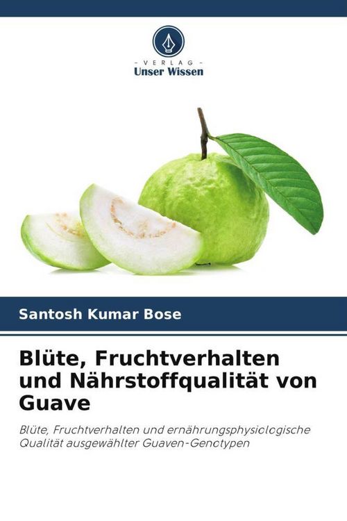 Produktbild: Bl&uuml;te, Fruchtverhalten und N&auml;hrstoffqualit&auml;t von Guave