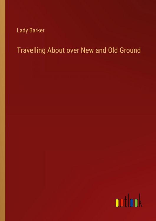 Produktbild: Travelling About over New and Old Ground