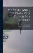 Produktbild: My Sister and I, the Diary of a Dutch Boy Refugee