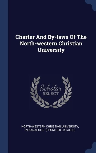 Produktbild: Charter And By-laws Of The North-western Christian University