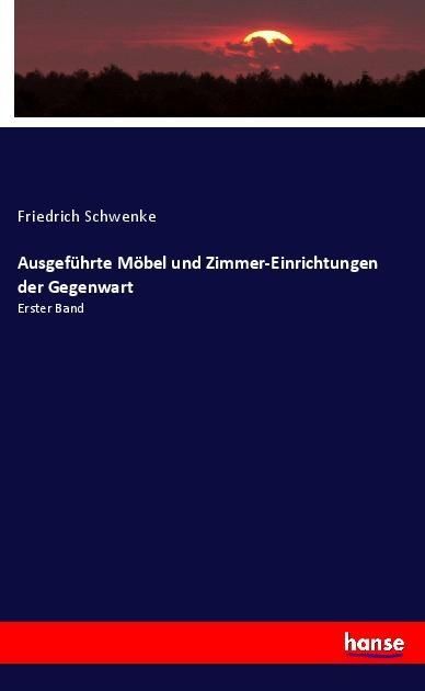 Produktbild: Ausgef&uuml;hrte M&ouml;bel und Zimmer-Einrichtungen der Gegenwart