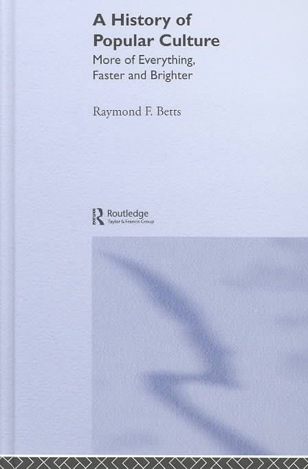 Produktbild: A History of Popular Culture: More of Everything, Faster and Brighter