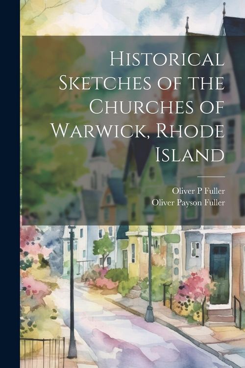 Produktbild: Historical Sketches of the Churches of Warwick, Rhode Island