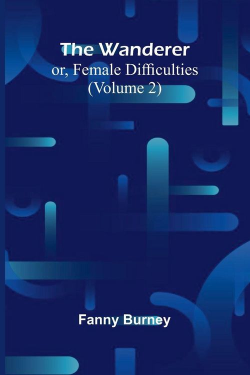 Produktbild: The Wanderer; or, Female Difficulties (Volume 2)
