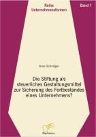 Produktbild: Die Stiftung als steuerliches Gestaltungsmittel zur Sicherung des Fortbestandes eines Unternehmens?