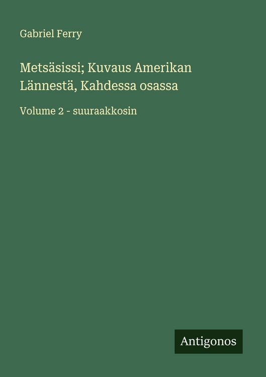 Produktbild: Mets&auml;sissi; Kuvaus Amerikan L&auml;nnest&auml;, Kahdessa osassa