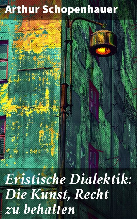 Produktbild: Eristische Dialektik: Die Kunst, Recht zu behalten