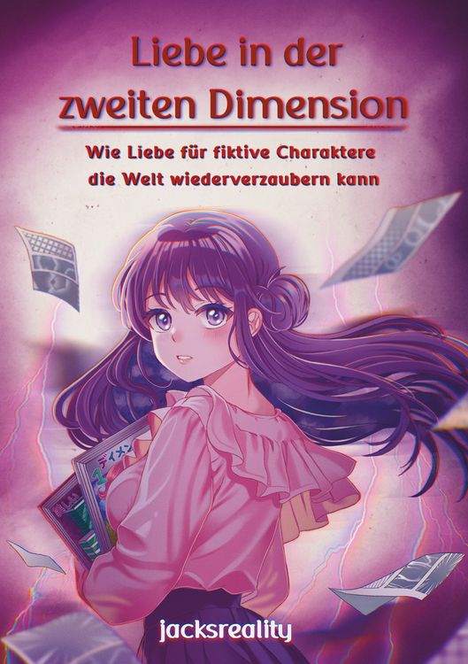 Produktbild: Liebe in der zweiten Dimension: Wie Liebe f&uuml;r fiktive Charaktere die Welt wiederverzaubern kann