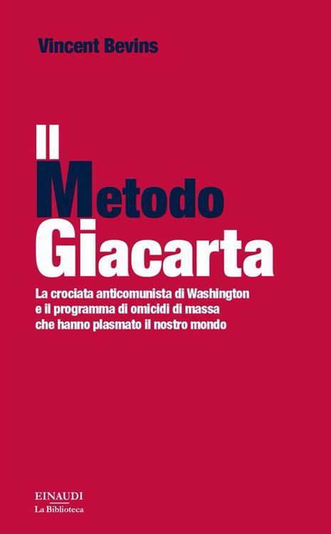 Produktbild: Il metodo Giacarta. La crociata anticomunista di Washington e il programma di omicidi di massa che hanno plasmato il nostro mondo