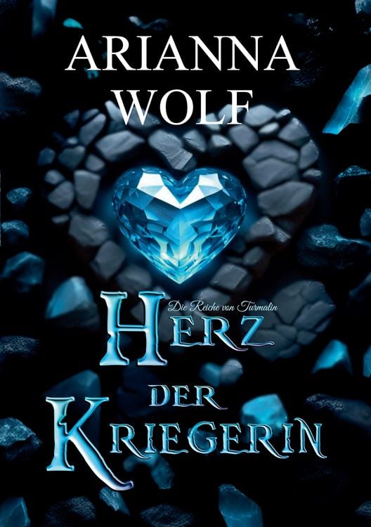 Produktbild: Herz der Kriegerin Fantsasy magische Zauberwelten, eine Prinzessin und ein Prinz die sich finden m&uuml;ssen, um einen Krieg mit dem Hexenmeister und den S