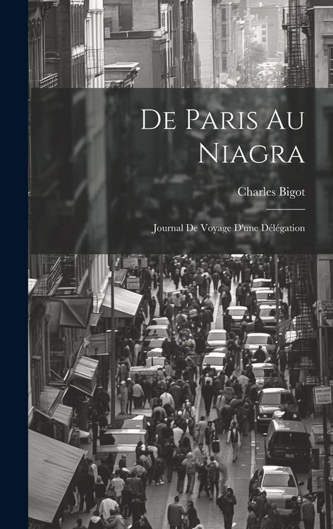 Produktbild: De Paris au Niagra: Journal de Voyage d'une D&eacute;l&eacute;gation