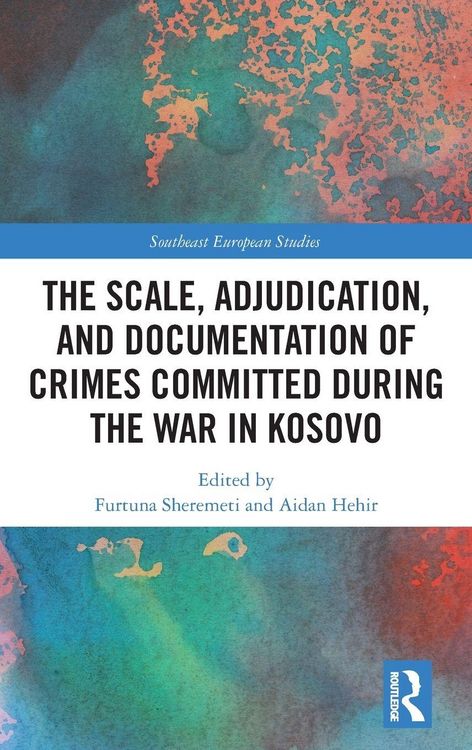 Produktbild: The Scale, Adjudication, and Documentation of Crimes Committed During the War in Kosovo