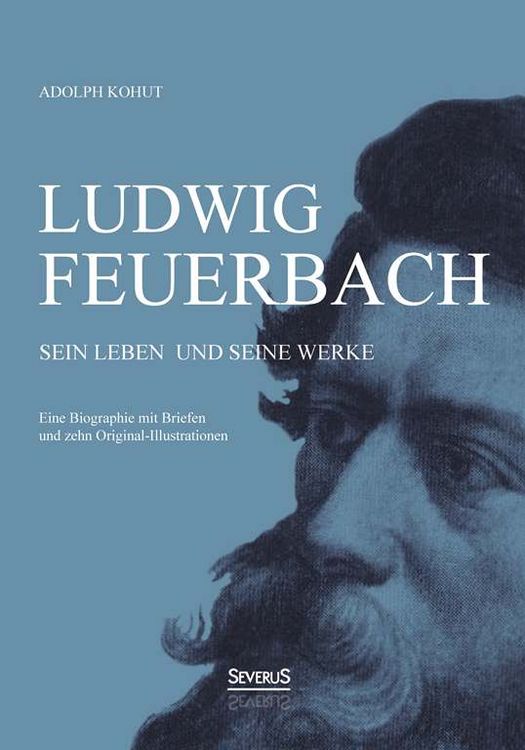 Produktbild: Kohut, A: Ludwig Feuerbach: Sein Leben und seine Werke