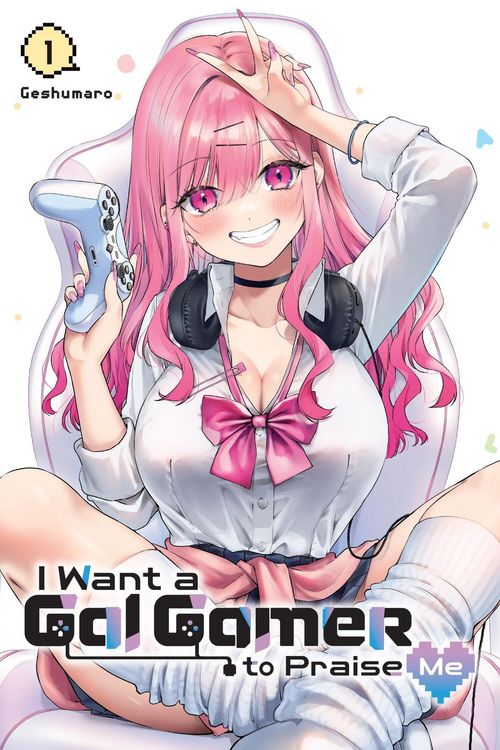 Produktbild: I Want a Gal Gamer to Praise Me, Vol. 1