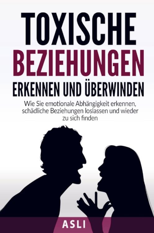 Produktbild: Toxische Beziehungen erkennen und &uuml;berwinden