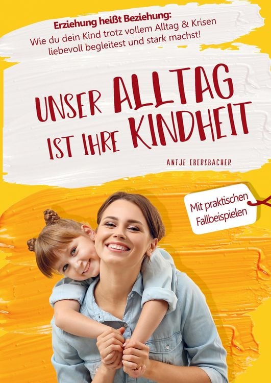Produktbild: Unser Alltag ist ihre Kindheit &iquest; Erziehung hei&szlig;t Beziehung