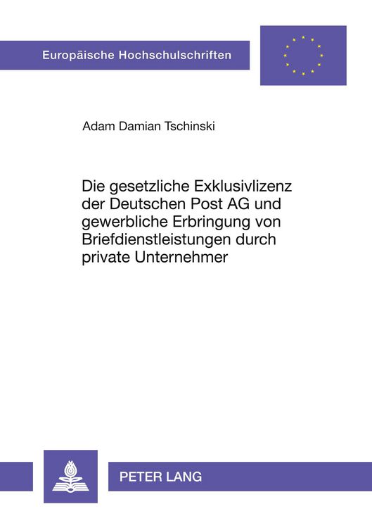 Produktbild: Die gesetzliche Exklusivlizenz der Deutschen Post AG und gewerbliche Erbringung von Briefdienstleistungen durch private Unternehmer