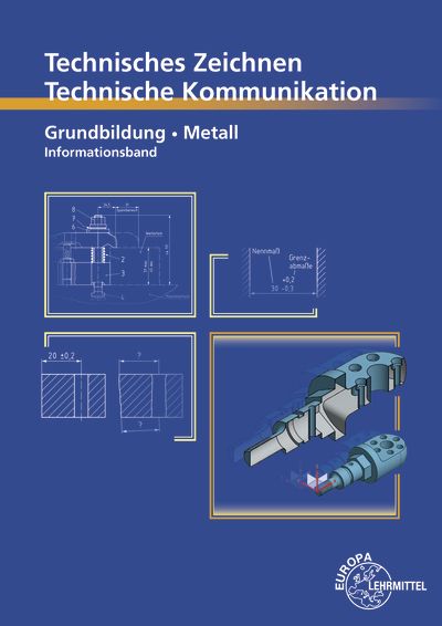 Produktbild: Technisches Zeichnen, Technische Kommunikation Grundbildung Metall Informationsband