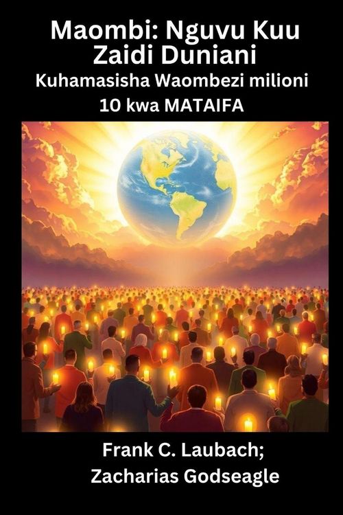 Produktbild: Maombi - Nguvu Kuu Zaidi Duniani - Kuhamasisha Waombezi milioni 10 kwa MATAIFA