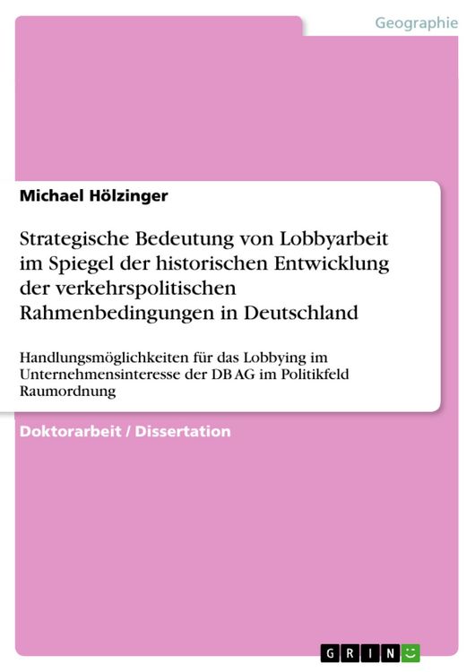 Produktbild: Strategische Bedeutung von Lobbyarbeit im Spiegel der historischen Entwicklung der verkehrspolitischen Rahmenbedingungen in Deutschland