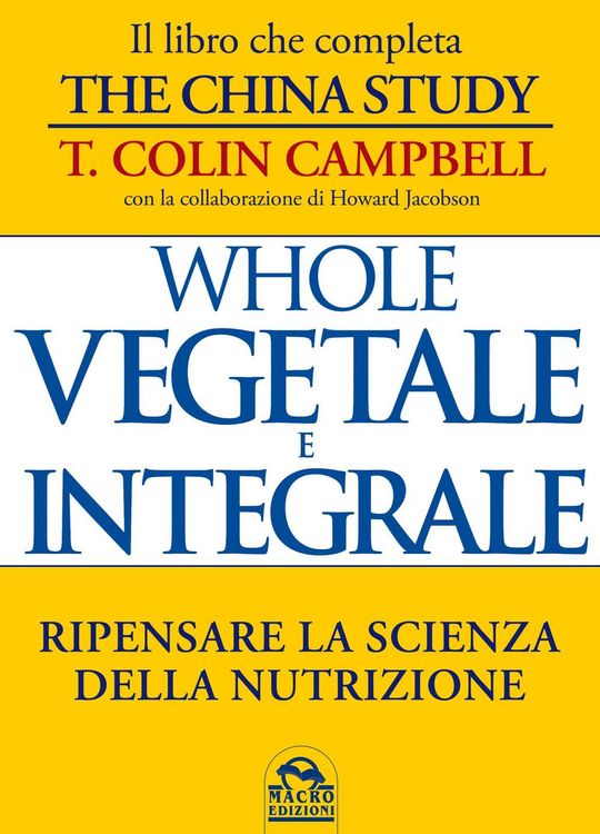 Produktbild: Whole. Vegetale e integrale. Ripensare la scienza della nutrizione
