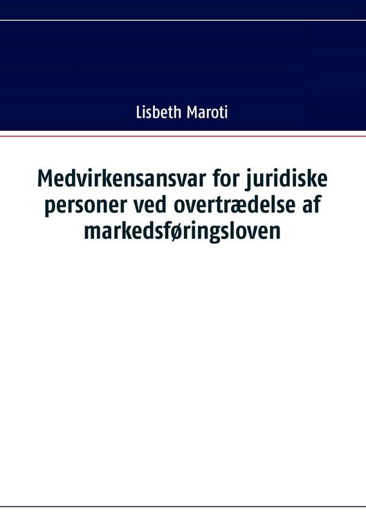 Produktbild: Medvirkensansvar for juridiske personer ved overtr&aelig;delse af markedsf&oslash;ringsloven