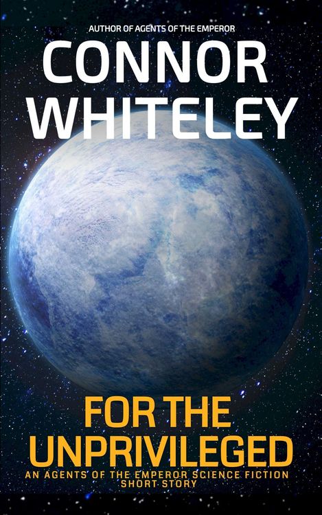 Produktbild: For The Unprivileged: An Agents Of The Emperor Science Fiction Short Story (Agents of The Emperor Science Fiction Stories)