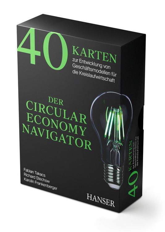 Produktbild: Der Circular Economy Navigator: 40 Karten zur Entwicklung von Gesch&auml;ftsmodellen f&uuml;r die Kreislaufwirtschaft