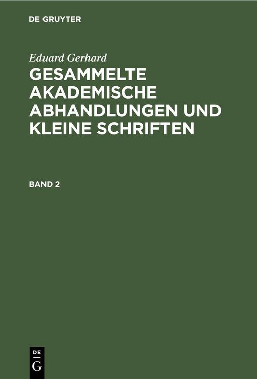 Produktbild: Eduard Gerhard: Gesammelte akademische Abhandlungen und kleine Schriften. Band 2