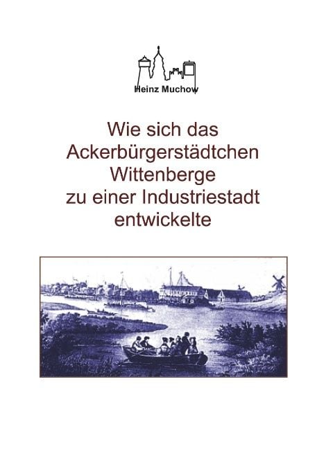 Bild vom Artikel Wie sich das Ackerbürgerstädtchen Wittenberge zu einer Industriestadt entwickelte vom Autor Heinz Muchow