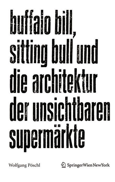 Produktbild: Buffalo Bill, Sitting Bull und die Architektur der unsichtbaren Superm&auml;rkte